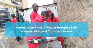 Compassion Finds a Way of Bringing Safe Water to Vineyard Children's Home 